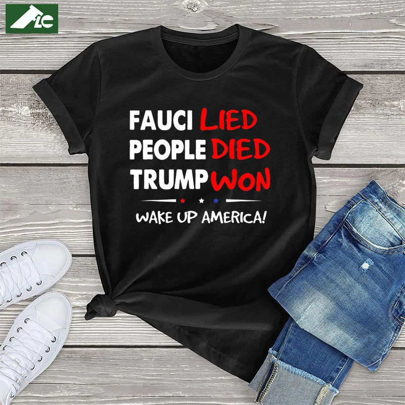 Fauci Lied People Died Trump Won T Shirt Women Clothing Wake Up America Graphic Womens Shirt 90s Unisex Short Sleeve Tees Tops