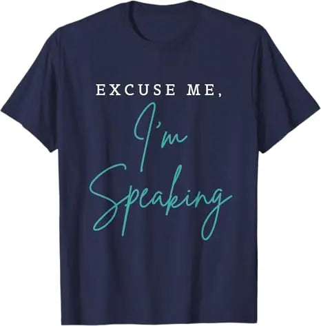 Excuse Me I'm Speaking Funny Kamala Harris Joe Biden Trump T-Shirt Humor Funny Sarcastic Saying Tee Fashion Campaign Outfit Gift